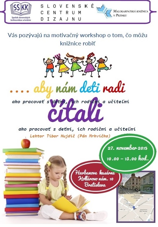 motivačný workshop, 27. 11. 2015 v Hurbanovských kasárňach v Bratislave, potvrdenie účasti na email: daniela.tothova@kniznicapezinok.sk do 25. 11. 2015 