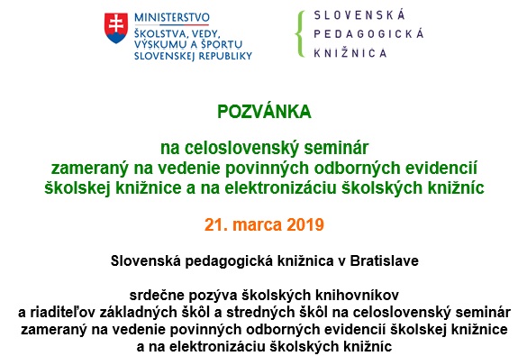 CELOSLOVENSKY SEMINAR - 21. marec 2019, Slovenska pedagogicka kniznica v Bratislave CELOSLOVENSKY SEMINAR - 21. marec 2019, Slovenska pedagogicka kniznica v Bratislave
